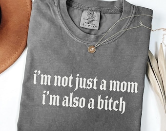 Not Just A Mom Shirt, Funny Mom Humor Tee, Sarcastic Mom Tee, Edgy Graphic Mom Shirt, Cool Mom Grunge Shirt, Gift For Mom, Gothic Meme Shirt