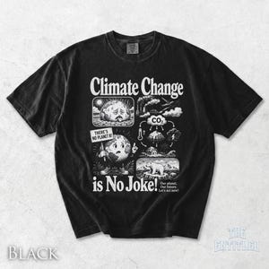May include: A black short-sleeve t-shirt featuring a white graphic print with the text Climate Change is No Joke! The design includes illustrations of a sweating planet, a planet holding a sign reading THERE'S NO PLANET B!, and a CO2 cycle diagram.