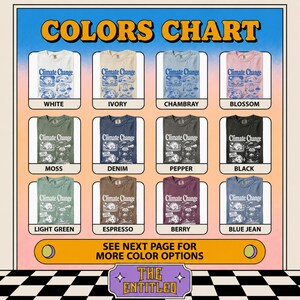 May include: A color chart displaying twelve t-shirts in various shades including white, ivory, chambray, blossom, moss, denim, pepper, black, light green, espresso, berry, and blue jean. Each shirt features a graphic with the text Climate Change.