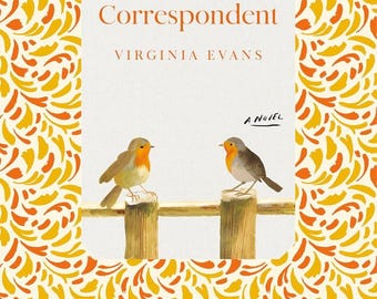 The Correspondent by Virginia Evans – Epistolary Fiction Novel, NYT Bestseller
