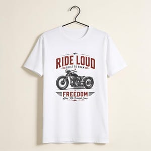 Ride Loud Motorcycle Graphic T Shirt Vintage Biker Tee Freedom Rider Gift Retro Chopper Shirt Road Trip Adventure Unisex Apparel White