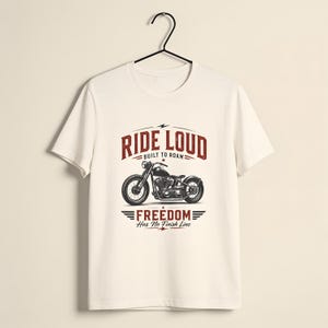 Ride Loud Motorcycle Graphic T Shirt Vintage Biker Tee Freedom Rider Gift Retro Chopper Shirt Road Trip Adventure Unisex Apparel Natural