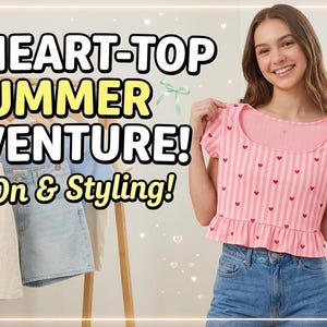 May include: A pink ribbed short-sleeve crop top with a scoop neckline and a small ruffled hem, featuring a repeating pattern of tiny red hearts. The text MY HEART-TOP SUMMER ADVENTURE! Try-On & Styling! is displayed alongside the garment.
