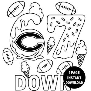 May include: Black and white line art illustration with the word "BEAR" at the top. The number "67" is designed with a Chicago Bears logo, ice cream cones, and footballs. The word "DOWN" is at the bottom, with a circle that says "1 PAGE INSTANT DOWNLOAD".