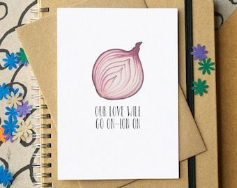 Funny "Our Love Will Go Onion On" Card