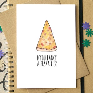 "Lustige ""D'You Fancy A Pizza Me"" Grußkarte."