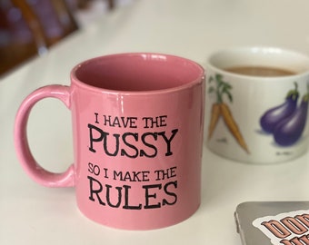 Large Ceramic Pink Coffee Cup Mug - Gag Gift - I Have The P**** So I Make The Rules