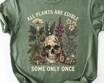 Comfort Colors® All Plants Are Edible Tshirt, Funny Gardening Shirt, Sarcastic Plant Lover Gifts, Dark Botanical Gothic Tee, Garden Girl Top