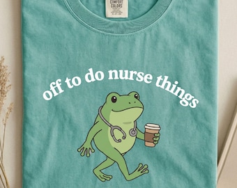 Off to Do Nurse Things Comfort Colors Tshirt, Funny Nurse Shirt, Retro Nurse Tee, Frog Nurse Sweater, Nurse Student Gift, Nursing Assistant