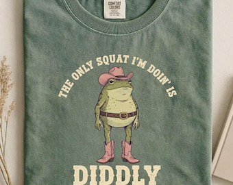 Comfort Colors® The Only Squat I'm Doin' Is Diddly Shirt, Funny Cowboy Frog Tshirt, Sarcastic Western Graphic Top, Women Gym Gift