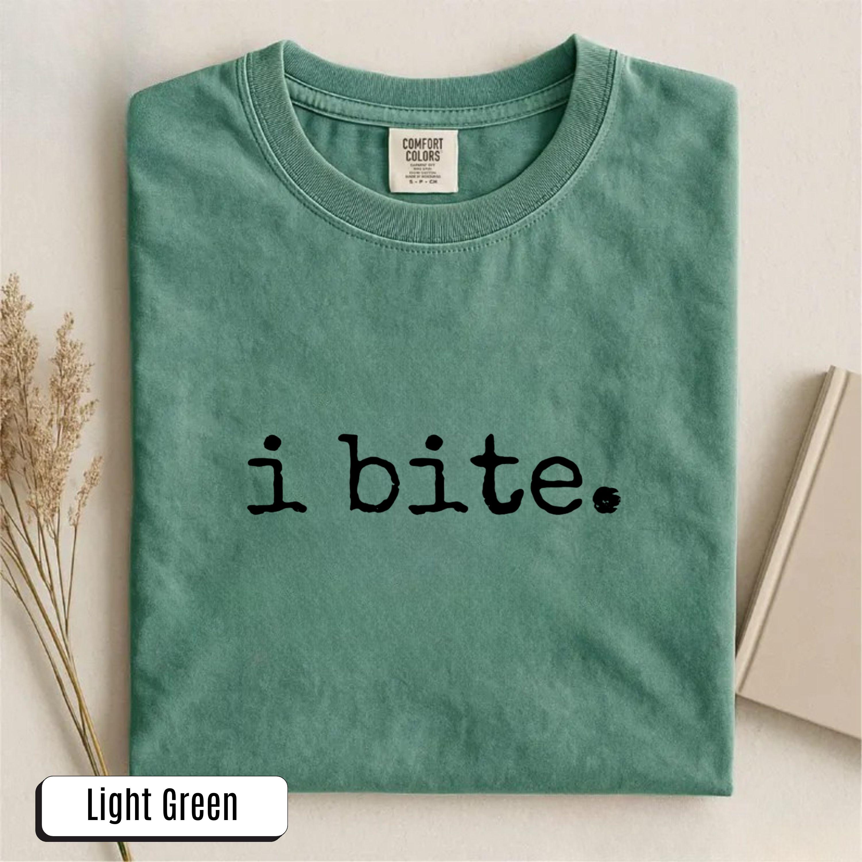 I Bite Shirt Sarcastic Humor TShirt Funny Gift for Her Dark Humor Sweatshirt Introvert Feminist Tee Comfort Colors® Cotton Unisex Casual Top