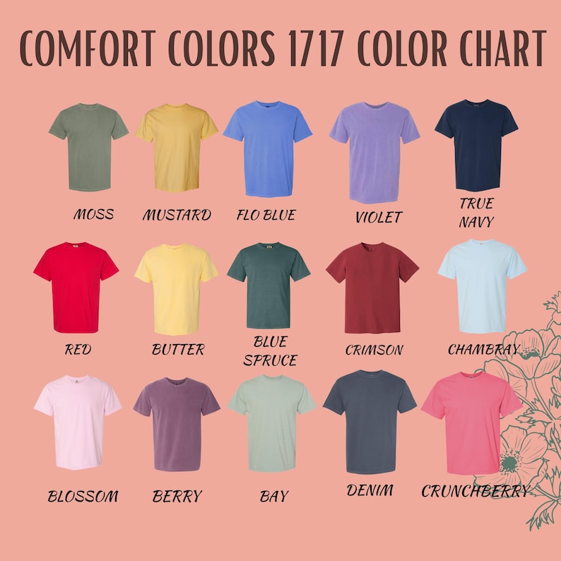 May include: A color chart displaying Comfort Colors 1717 t-shirts in various hues. The chart includes colors like Moss, Mustard, Flo Blue, Violet, True Navy, Red, Butter, Blue Spruce, Crimson, Chambray, Blossom, Berry, Bay, Denim, and Crunchberry.