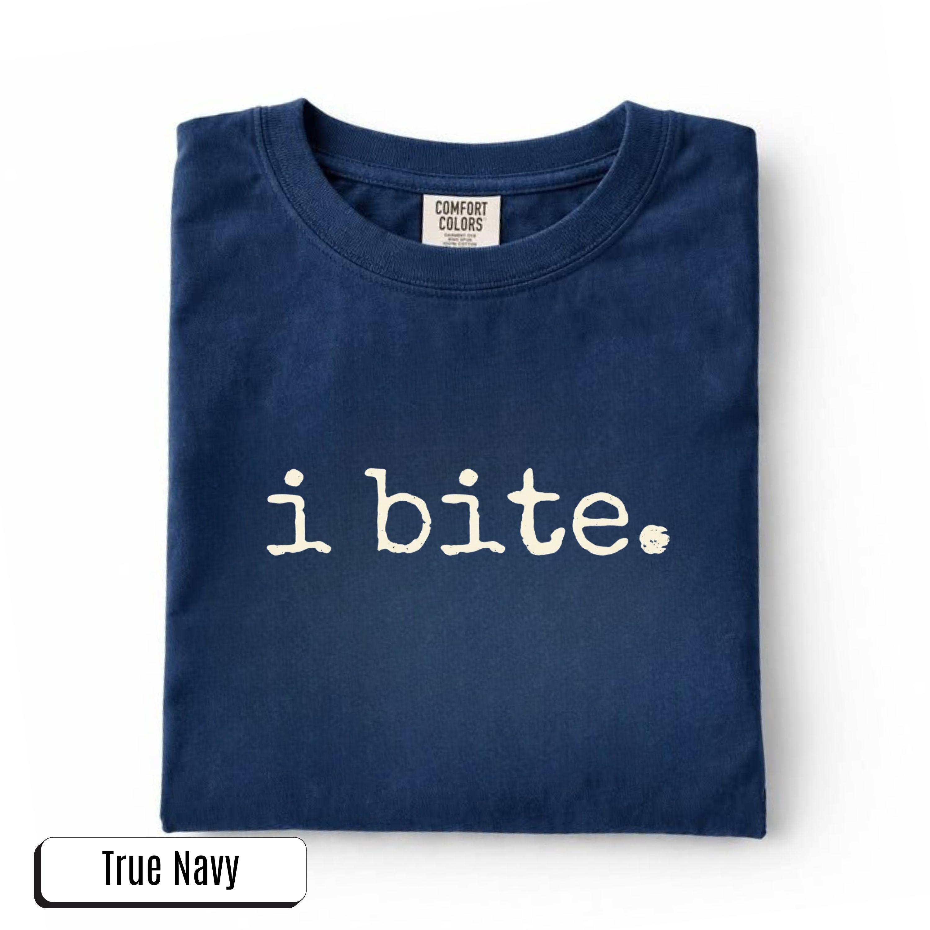 I Bite Shirt Sarcastic Humor TShirt Funny Gift for Her Dark Humor Sweatshirt Introvert Feminist Tee Comfort Colors® Cotton Unisex Casual Top