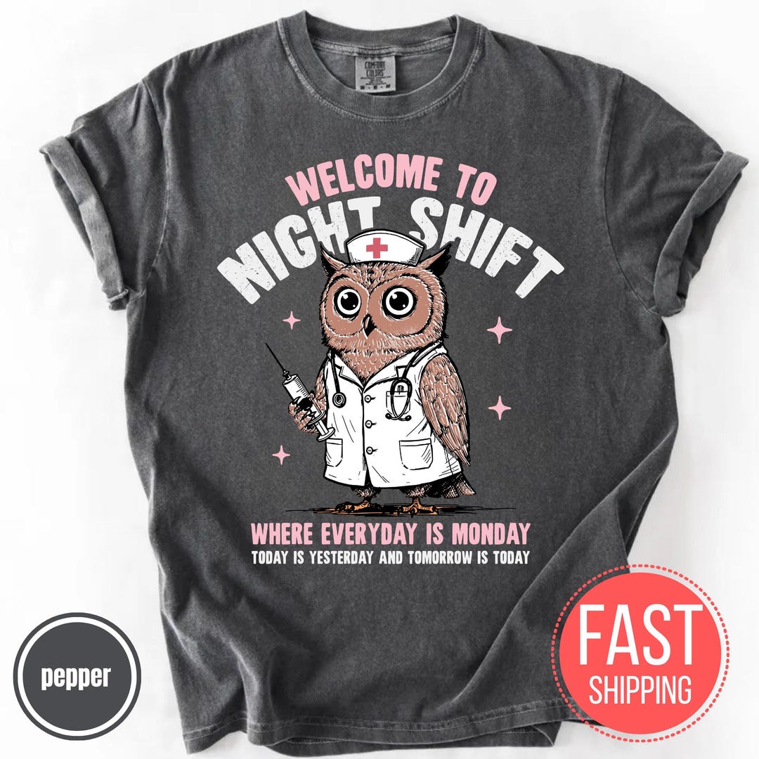 Welcome to Night Shift Shirt, Funny Owl Graphic Nurse T-shirt, Where ...