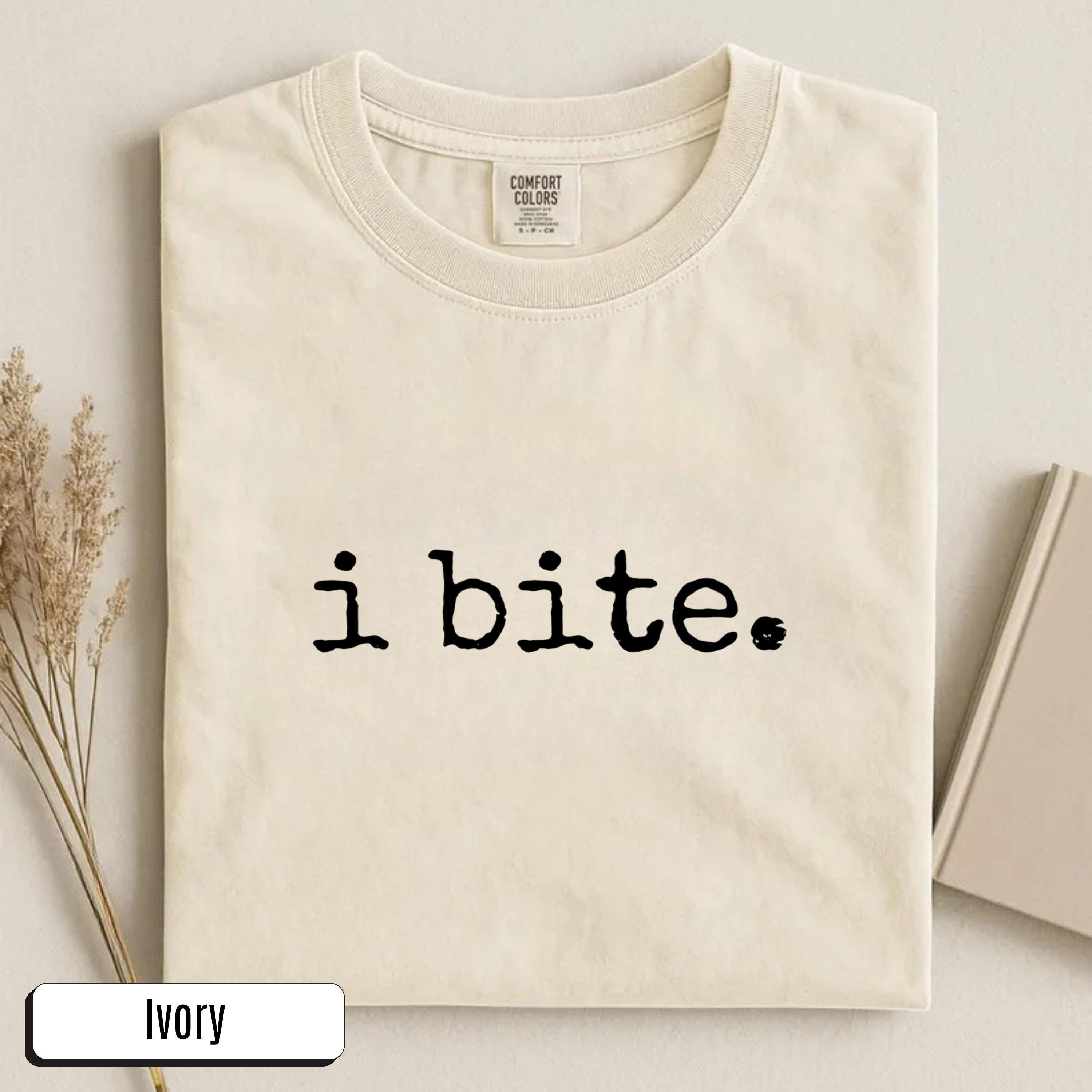 I Bite Shirt Sarcastic Humor TShirt Funny Gift for Her Dark Humor Sweatshirt Introvert Feminist Tee Comfort Colors® Cotton Unisex Casual Top