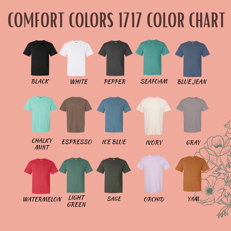 May include: A color chart displaying 15 short-sleeved t-shirts in various colors, including black, white, and blue jean. The text "COMFORT COLORS 1717 COLOR CHART" is at the top, with color names like "Watermelon" and "Orchid" below each shirt.
