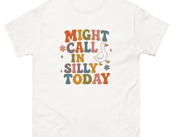 Might Call In Silly Goose Unisex Classic Tee