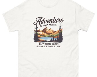 Adventure Is Out There, But So Are People Unisex Classic Tee