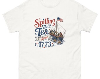 Spilling The Tea Since 1773 Patriotic Unisex Classic Tee