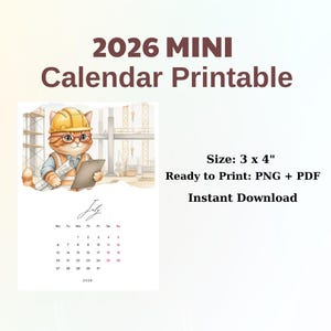 May include: A 2026 mini calendar printable featuring a cartoon cat wearing a construction worker's outfit, holding blueprints and a clipboard. The calendar is 3 x 4 inches and includes the month of July. The text "2026 MINI Calendar Printable" is at the top.