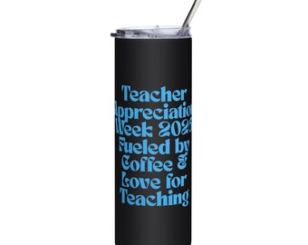 Teacher Appreciation Week Tumbler | Fueled by Coffee Love for Teaching 2026