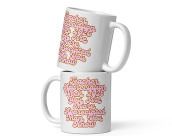 White Glossy Ceramic Mug | Teacher Appreciation Week 2026 Quote