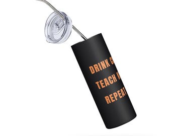 Teacher Tumbler | Stainless Steel Drink Coffee Teach Repeat Mug