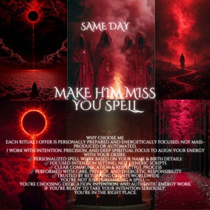 Peut inclure: Image numérique rouge et noire avec le texte "SAME DAY" et "MAKE HIM MISS YOU SPELL". L'image comprend des figures en robes rouges, un élément de feu et du texte détaillant un travail de sorts personnalisé.