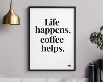 Lámina de arte para la pared de la cocina / La vida sucede, el café ayuda