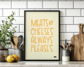 Kitchen art print | Meats and cheeses always pleases | Modern typographic phrases & sayings