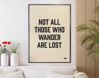 Not all those who wander are lost art print | Typographic phrases and sayings