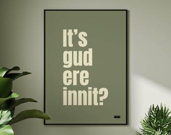 Yorkshire wall art print | It's good ere innit | Modern typographic phrases & sayings