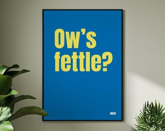 Cumbrian saying typographic art print | Ow's fettle?