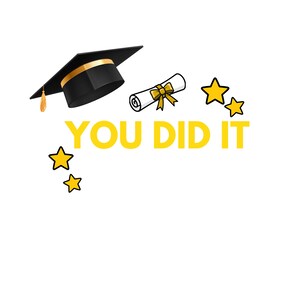 Könnte beinhalten: Eine Grafik zum Thema Abschluss mit einem schwarzen Mortarboard, einem gerollten Diplom mit goldenem Band und drei gelben Sternen. Der Text "YOU DID IT" ist in Gelb gehalten.