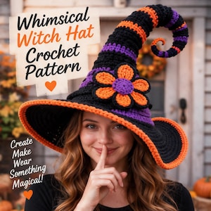 May include: A crocheted witch hat featuring black, orange, and purple horizontal stripes with a curled tip and a large orange and purple flower accent. The text reads Whimsical Witch Hat Crochet Pattern and Create Make Wear Something Magical.