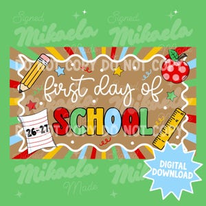 May include: A digital graphic featuring the text first day of SCHOOL with the numbers 26-27 on a paper sheet. The design includes a yellow pencil, a red apple, and a yellow ruler against a brown background with colourful sunburst rays.