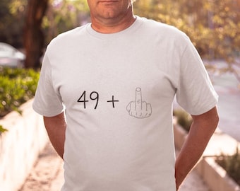 50th Birthday Shirt | 49 Plus Middle Finger T-Shirt | Funny 50th Birthday Gift  | Sarcastic Birthday Shirt | Adult Humor Graphic