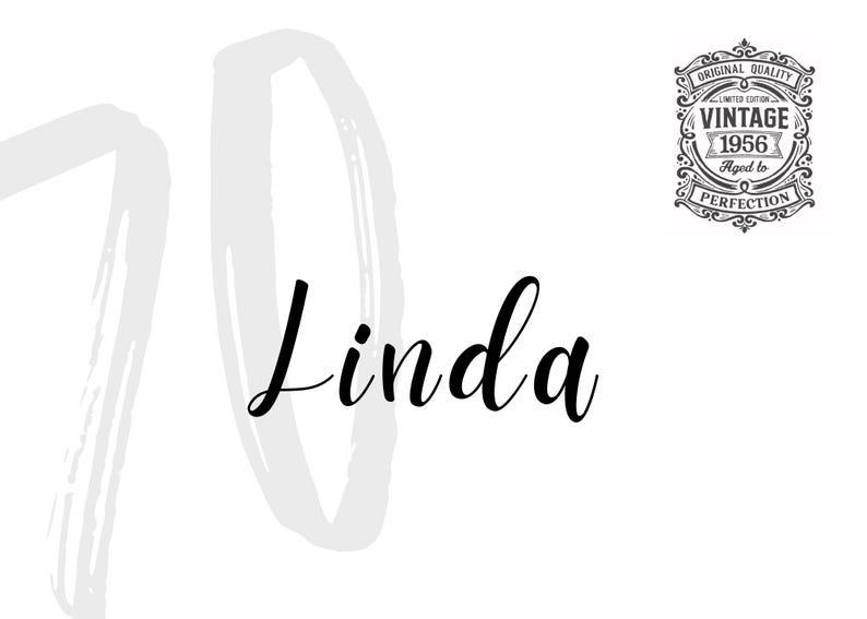 May include: White background with the name "Linda" in elegant black cursive script. A large, light gray brushstroke design is behind the name. A vintage-style emblem reads "Vintage 1956 Aged to Perfection."