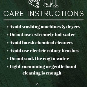 May include: A dark green background with white text that reads "CARE INSTRUCTIONS." The instructions include avoiding washing machines, hot water, and harsh cleaners. Light vacuuming or gentle hand cleaning is recommended.