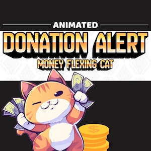 May include: Animated graphic with the text "DONATION ALERT" and "MONEY FLEXING CAT". An orange tabby cat cartoon winks while holding cash and gold coins. The background is black and white.