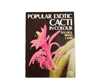 Vintage Cactus Book Cacti Book Popular Exotic Cacti in Colour Edgar and Brian Lamb Identifying Cactus Paperback Book