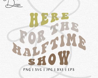 Here For the Halftime Show, SVG retro typografie, sport gesneden bestand, svg png jpg eps dxf, Cricut-svg's, ontwerp voetbalwedstrijd