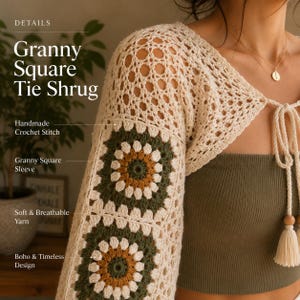 May include: A cream-colored crochet shrug featuring a tie-front closure and sleeves accented with square motifs in shades of olive green, mustard yellow, and white. The garment includes text reading: Details, Granny Square Tie Shrug, Handmade Crochet Stitch, Granny Square Sleeve, Soft & Breathable Yarn, Boho & Timeless Design.