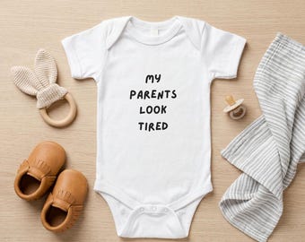 My Parents Look Tired Infant Bodysuit | Funny Baby Onesie