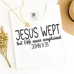 Jesus Wept Svg Png, He Never Complained Svg, Christian Bible Verse Svg, Trendy Svg, John 11:35 Svg, Faith Quote Svg, Digital Download