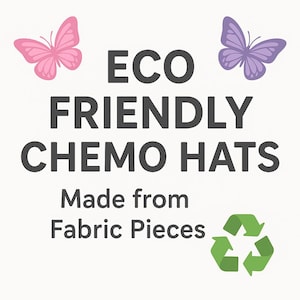 Eco Friendly Chemo Hats: Same soft fit, One extra seam