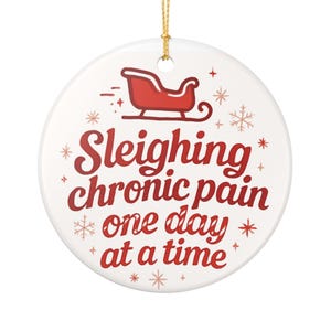 Sleighing chronic pain one day at a time Ornament | Ceramic Christmas Ornament