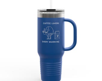 Coffee Lovers Every Morning Travel Cup | 40oz Insulated Tumbler