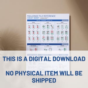May include: A white Mahjongg Tile Reference Cheat Sheet with suits, dots, and bams illustrations. The text "THIS IS A DIGITAL DOWNLOAD" and "NO PHYSICAL ITEM WILL BE SHIPPED" are displayed in blue.