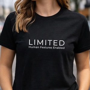 Limited Human Features Enabled Shirt – Minimal Sarcastic Text Tee